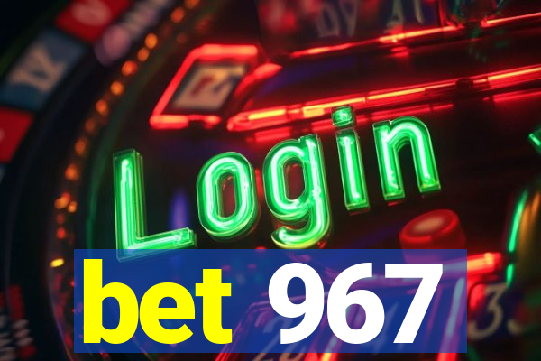 bet 967